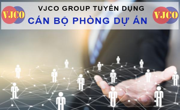VJCO GROUP TUYỂN DỤNG CÁN BỘ PHÒNG DỰ ÁN